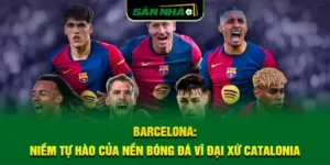 barcelona_-niem-tu-hao-cua-nen-bong-da-vi-dai-xu-catalonia