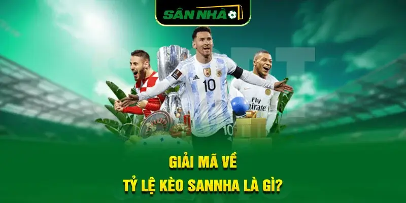 giai-ma-ve-ty-le-keo-sannha-la-gi_