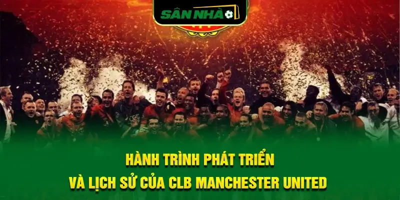 hanh-trinh-phat-trien-va-lich-su-cua-clb-manchester-united-