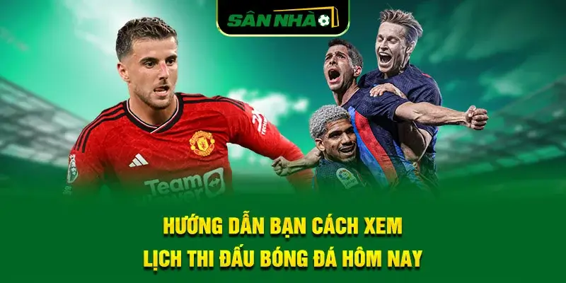 huong-dan-ban-cach-xem-lich-thi-dau-bong-da-hom-nay