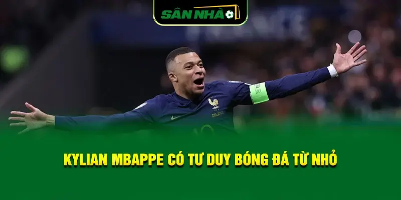 kylian-mbappe-co-tu-duy-bong-da-tu-nho
