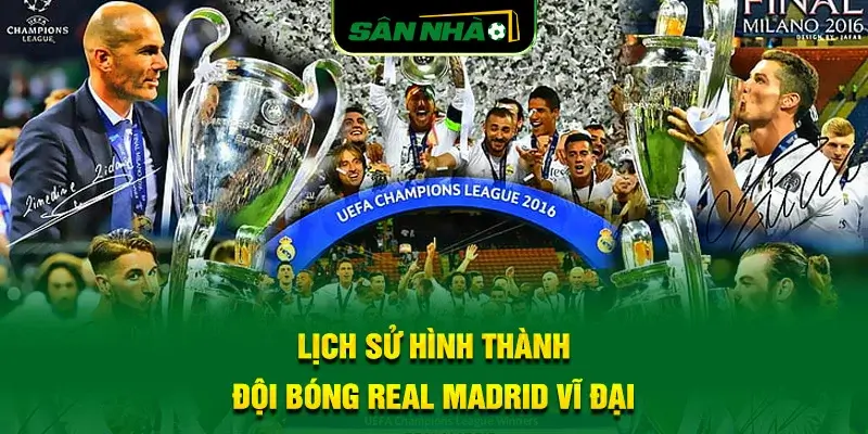 lich-su-hinh-thanh-doi-bong-real-madrid-vi-dai