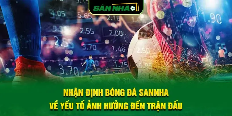 nhan-dinh-bong-da-sannha-ve-yeu-to-anh-huong-den-tran-dau