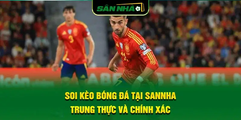 soi-keo-bong-da-tai-sannha-trung-thuc-va-chinh-xac