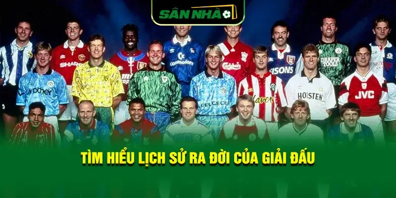 tim-hieu-lich-su-ra-doi-cua-giai-dau
