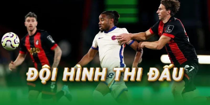 doi-hinh-thi-dau-bournemouth-vs-chelsea