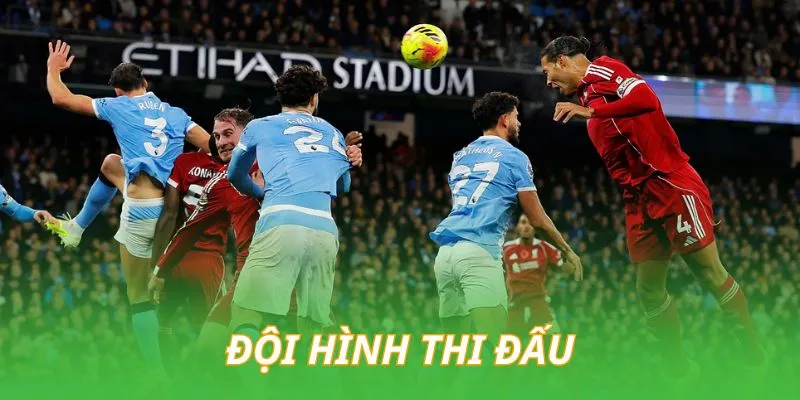 doi-hinh-thi-dau-cua-nottingham-forest-vs-man-city