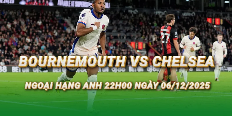 nhan-dinh-bong-da-bournemouth-vs-chelsea